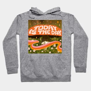 Today Is the Day Hoodie